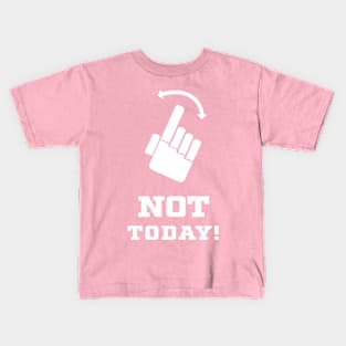 Not Today! Kids T-Shirt